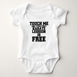 TOUCH ME AND YOUR FIRST KARATE LESSION IS FREE BABY BODYSUIT