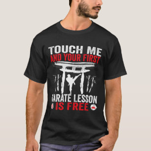 Touch Me And Your First Karate Lesson Is Free Funn T-Shirt