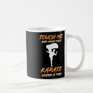 Touch Me And Your First Karate Lesson Is Free Gift Coffee Mug