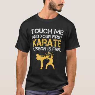 Touch Me And Your First Karate Lesson Is Free Hood T-Shirt