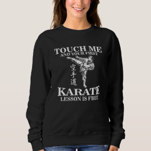 Touch Me And Your First Karate Lesson Is Free Kara Sweatshirt