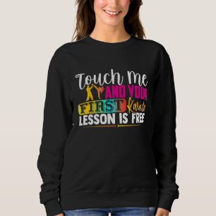 Touch Me And Your First Karate Lesson Is Free Men Sweatshirt