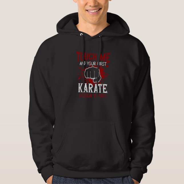 Touch Me And Your First Karate Lesson Is Free Prem Hoodie (Front)