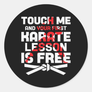 Touch Me And Your First Karate Lesson Is Free Spor Classic Round Sticker
