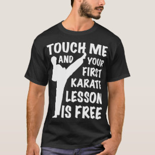 Touch Me And Your First Karate Lesson Is Free T-Shirt
