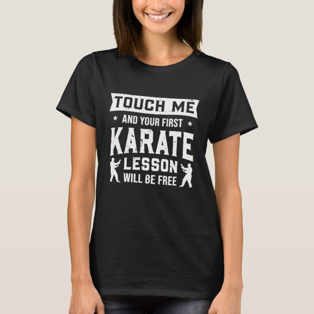 Touch Me And Your First Karate Lesson Will Be Free T-Shirt (Front)