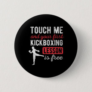 Touch Me And Your First Kickboxing Lesson Is Free  6 Cm Round Badge