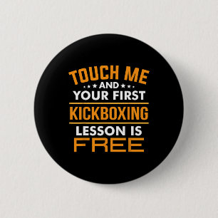 Touch Me And Your First Kickboxing Lesson Is Free 6 Cm Round Badge