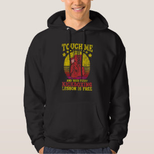 Touch Me And Your First Kickboxing Lesson Is Free Hoodie