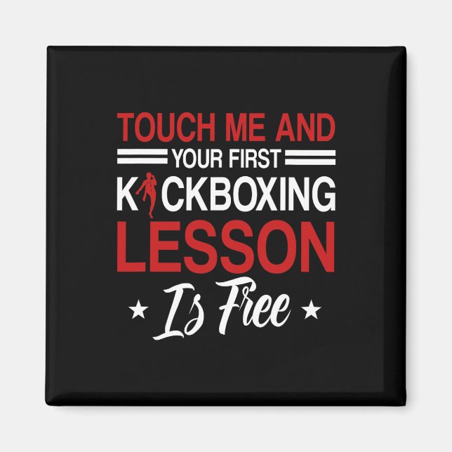 Touch Me And Your First Kickboxing Lesson Is Free  Magnet (Front)