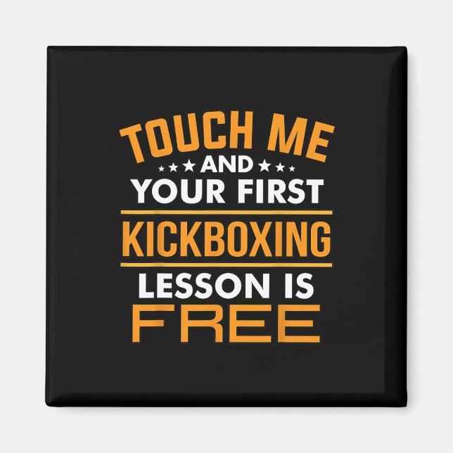 Touch Me And Your First Kickboxing Lesson Is Free  Magnet (Front)