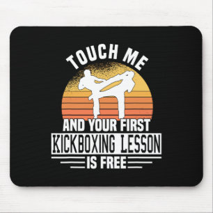 Touch Me And Your First Kickboxing Lesson Is Free Mouse Mat