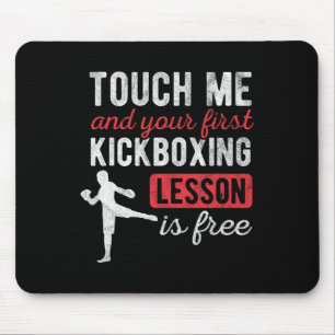 Touch Me And Your First Kickboxing Lesson Is Free Mouse Mat