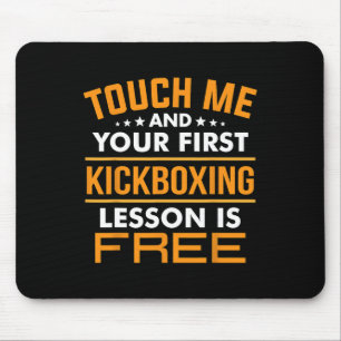 Touch Me And Your First Kickboxing Lesson Is Free Mouse Mat