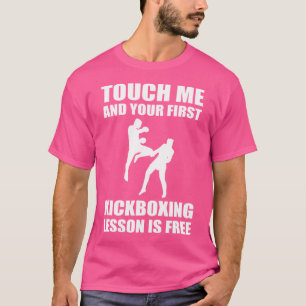 Touch Me And Your First Kickboxing Lesson Is Free T-Shirt