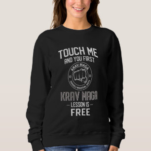 Touch Me And Your First Krav Maga Lesson Is Free Sweatshirt
