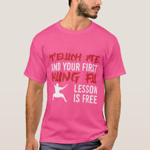 Touch Me And Your First Kung Fu Lesson Is Free Kun T-Shirt