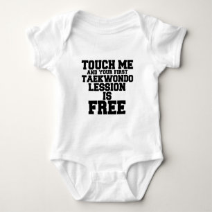 TOUCH ME AND YOUR FIRST TAEKWONDO LESSION IS FREE BABY BODYSUIT