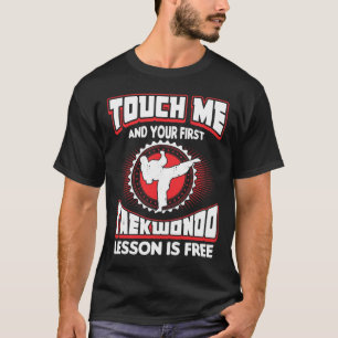 Touch Me And Your First Taekwondo Lesson Is Free 1 T-Shirt