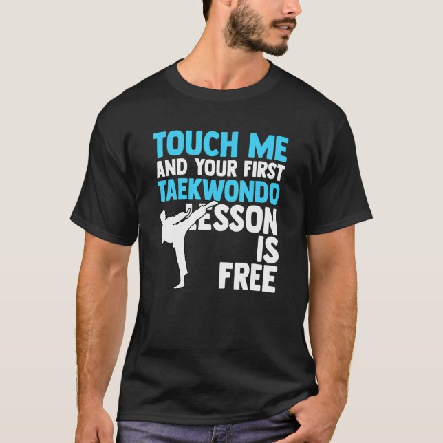 Touch Me And Your First Taekwondo Lesson Is Free M T-Shirt (Front)