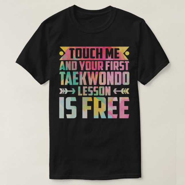 touch me and your first taekwondo lesson is free t T-Shirt (Design Front)