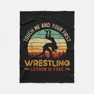 Touch Me And Your First Wrestling Lesson Is Free Fleece Blanket