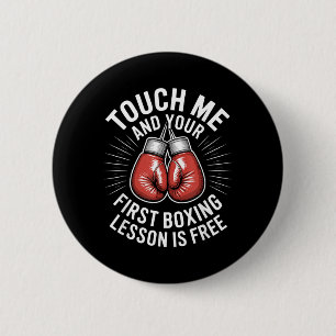 Touch Me and Your Ft Boxing Lesson is - Gym Boxer 6 Cm Round Badge