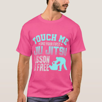 Touch Me First Jiu Jitsu Lesson Is Free Brazilian  T-Shirt