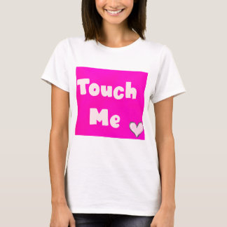 Touch Me T-Shirt