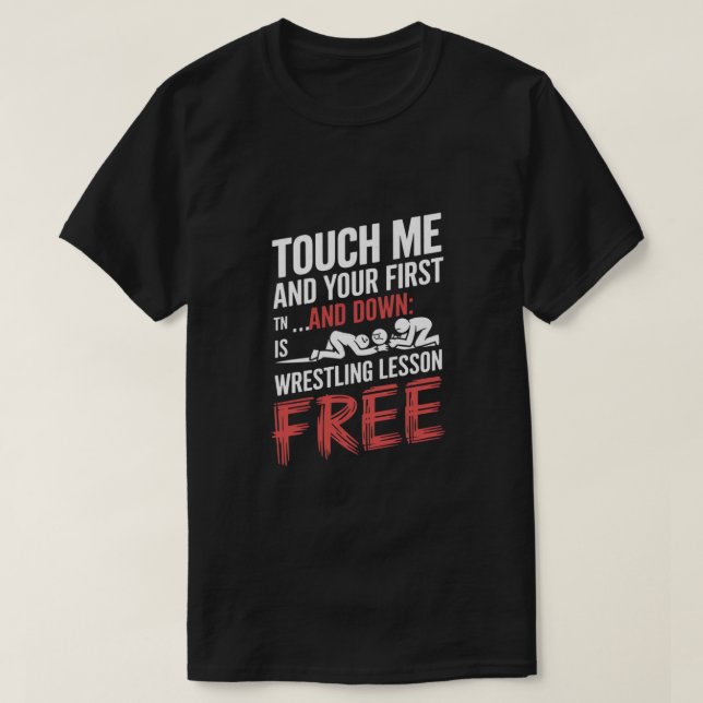 "Touch Me, Wrestling Graphic Design" T-Shirt (Design Front)