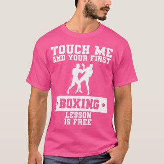 Touch Me Your First Boxing Lesson Is Free Funny Bo T-Shirt