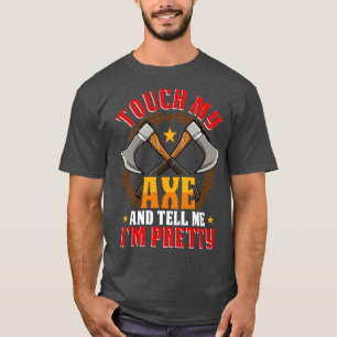 Touch my Axe funny Axe Throwing Hatchet T-Shirt