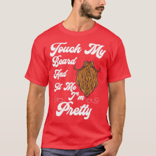 touch my beard 2 T-Shirt
