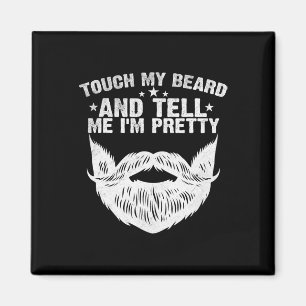 Touch My Beard And Tell Me I&#; m Pretty Funny Fat Magnet