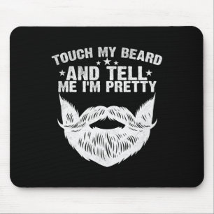 Touch My Beard And Tell Me I&#; m Pretty Funny Fat Mouse Mat
