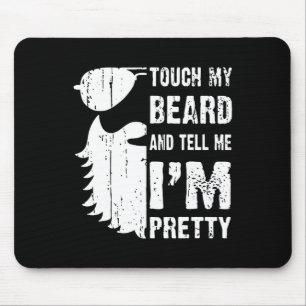 Touch My Beard And Tell Me Im Pretty Beard Quote F Mouse Mat