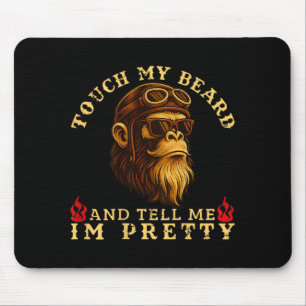Touch My Beard And Tell Me I'm Pretty Monkey (on B Mouse Mat