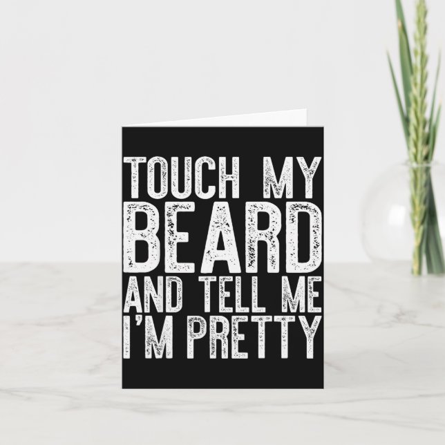 Touch My Beard And Tell Me I'm Pretty Shirt Funny  Card (Front)