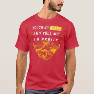 Touch my beard and tell me Ix27m pretty cool gift  T-Shirt
