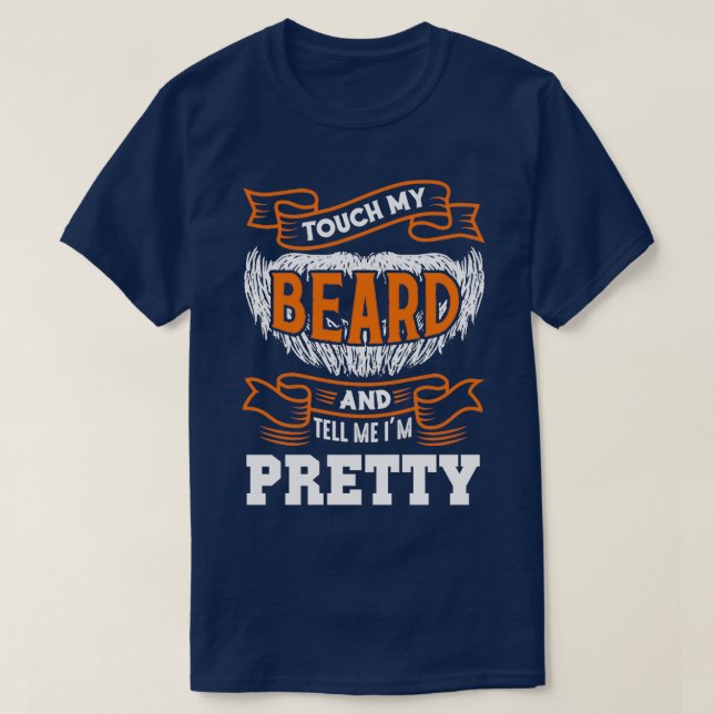 Touch my Beard and tell me Ix27m Pretty funny Bear T-Shirt (Design Front)