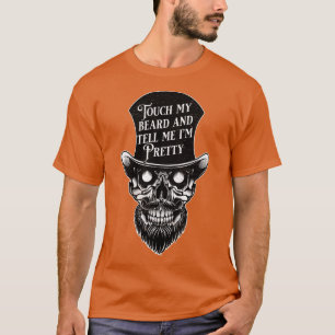 Touch My Beard And Tell Me Ix27m Pretty Gift 1 T-Shirt