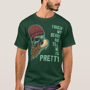 Touch My Beard and Tell Me Ix27m Pretty Trippy Sku T-Shirt