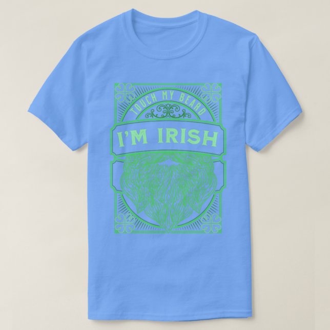 Touch My Beard Im Irish Saint Patricks Day Gift2 T-Shirt (Design Front)