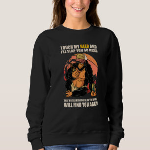Touch My Beer And I Will Slap You so Hard 2 Sweatshirt