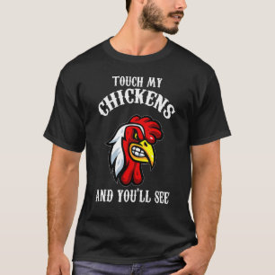 Touch My Chickens And You'll See Farming Animal T-Shirt