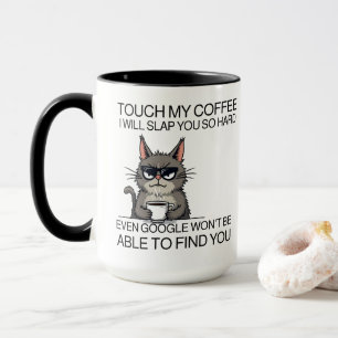 Touch my coffee and i will slap you  mug
