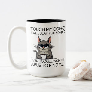 Touch my coffee and i will slap you  Two-Tone coffee mug