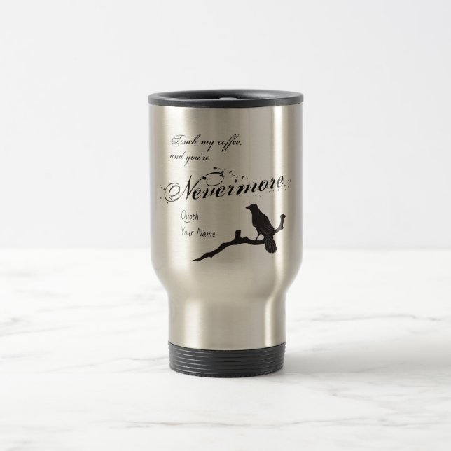 Touch My Coffee And You're Nevermore The Raven Travel Mug (Center)