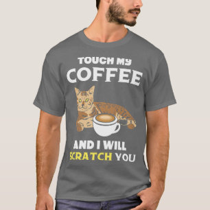 Touch My Coffee Cats Feline Kitty Cat Lover Kitten T-Shirt