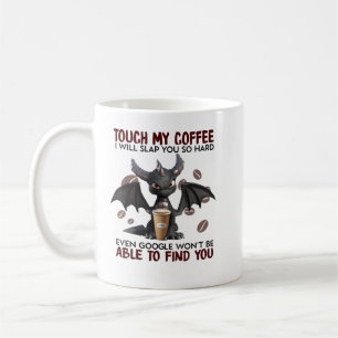 Touch My Coffee I will slap you so hard able to fi Mug